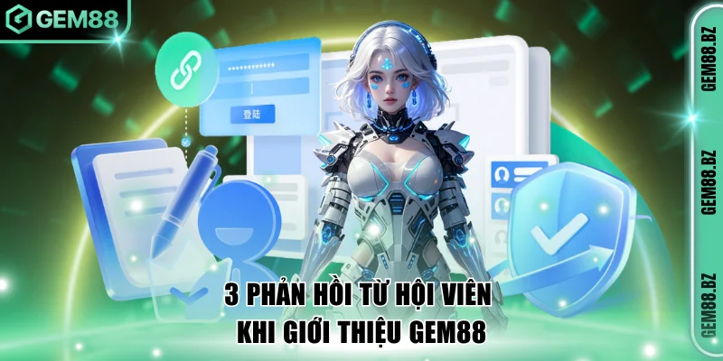 3 phản hồi từ hội viên khi giới thiệu GEM88