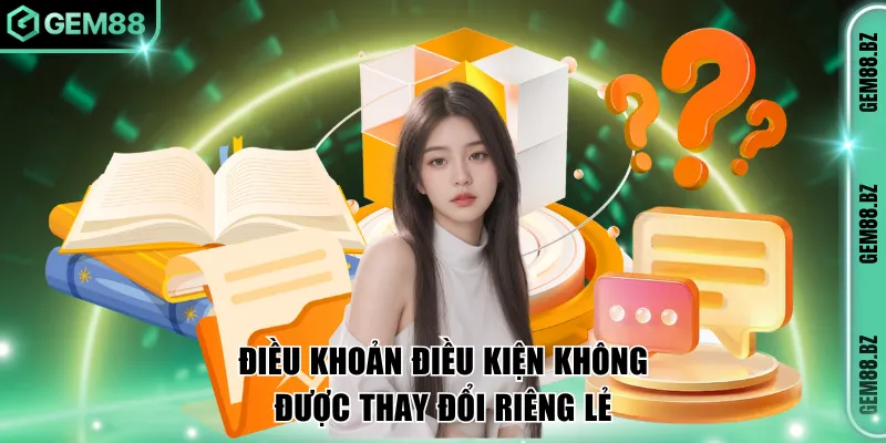 Điều khoản sử dụng là quy định không thể thay đổi riêng lẻ 