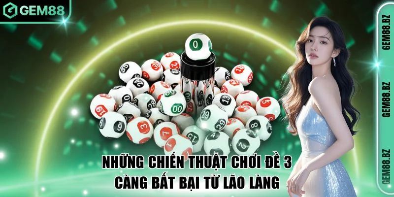 Những chiến thuật chơi đề 3 càng bất bại từ lão làng