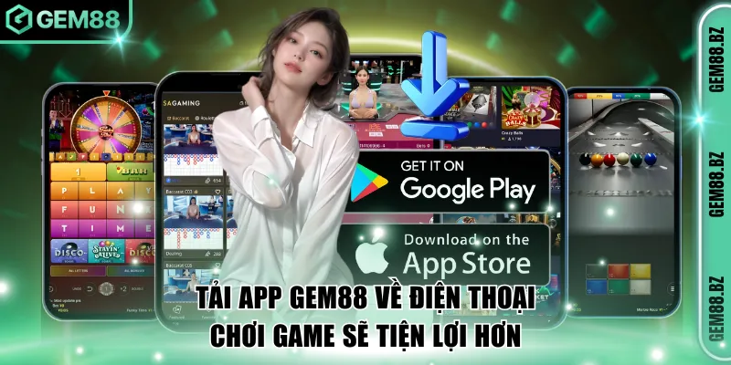 Tải app GEM88 về điện thoại chơi game sẽ tiện lợi hơn